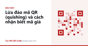 Lừa đảo mã QR (quishing) và cách nhận biết mã giả