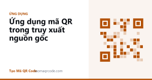 Ứng dụng mã QR trong truy xuất nguồn gốc