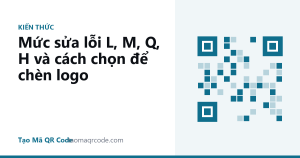 Mức sửa lỗi L, M, Q, H và cách chọn để chèn logo