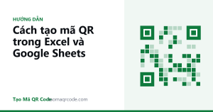 Cách tạo mã QR trong Excel và Google Sheets