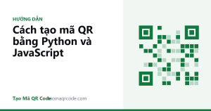Cách tạo mã QR bằng Python và JavaScript